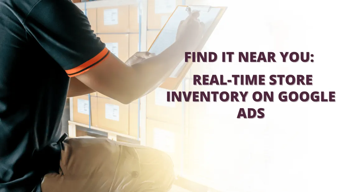 Find it Near You: Real-Time Store Inventory on Google Ads