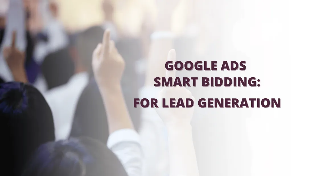Google Ads Smart Bidding for Lead Generation Businesses
